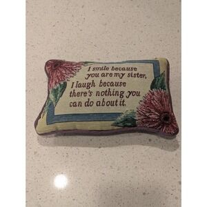 Vintage Tapestry Throw Pillow Flower - I Smile Because You're My Sister 11" X 7"